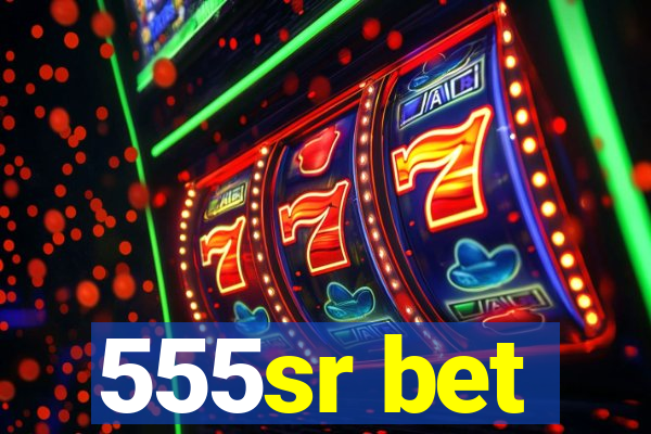 555sr bet